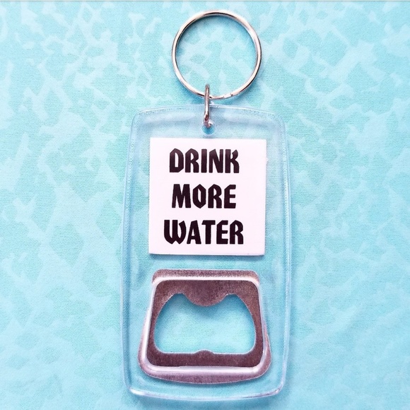 Accessories - Drink more water clear bottle opener keychain